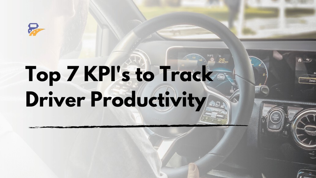 Top 7 KPI's to Track Driver Productivity