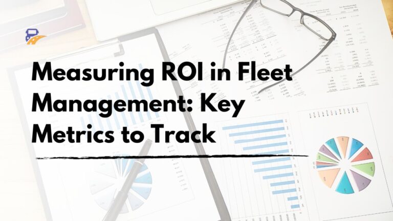 How To Measure The ROI Of Your Fleet Management Software