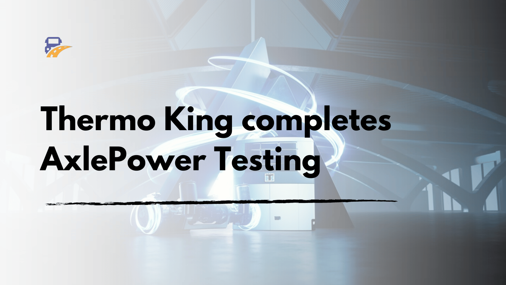 Thermo King completes AxlePower Testing