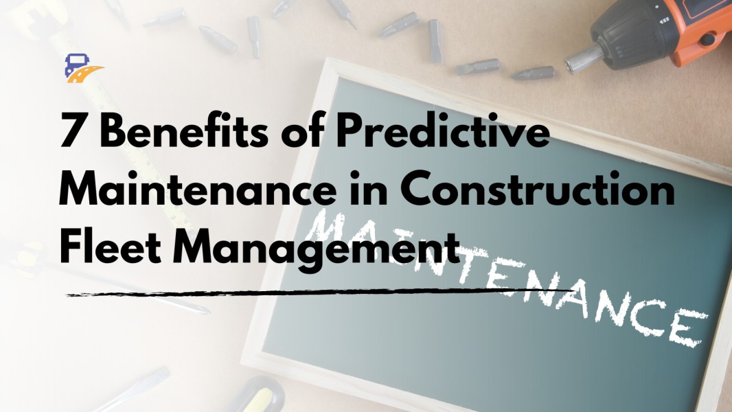 7 Benefits of Predictive Maintenance in Construction Management