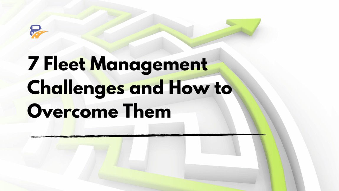 7 Fleet Management Challenges and How to Overcome Them